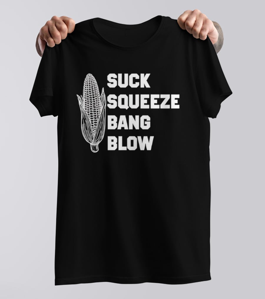 Suck Squeeze Bang Blow Corn Retro Engine Humor T-Shirt