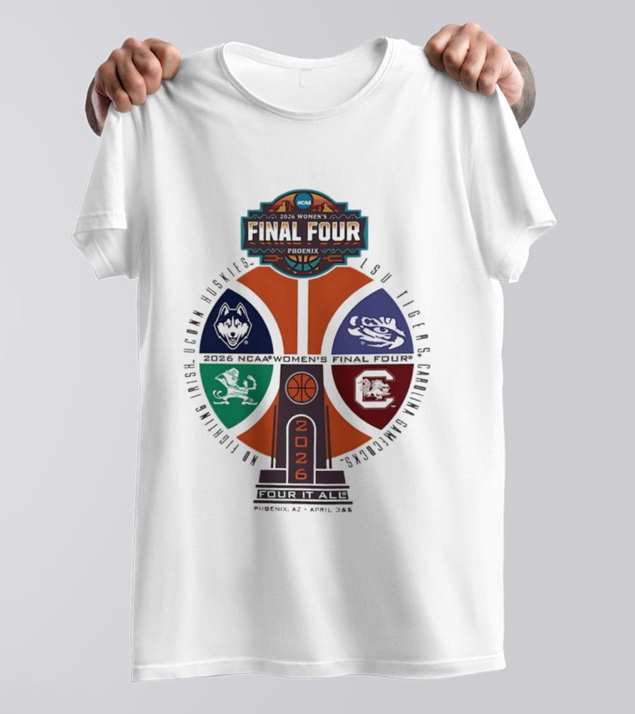 2026 NCAA Women's Basketball Final Four UConn Huskies LSU Tigers Arizona Wildcats Notre Dame Fighting Irish T-Shirt