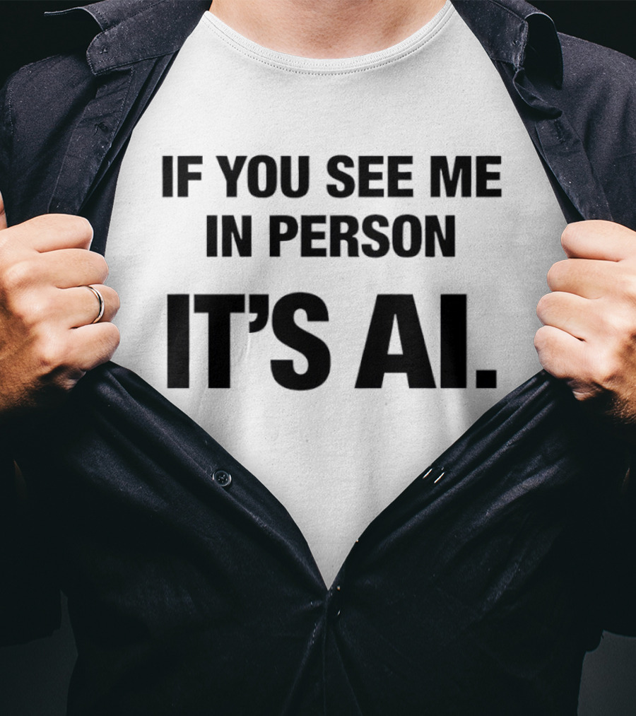 If You See Me In Person It's AI Humor AI Enthusiast Trend T-Shirt