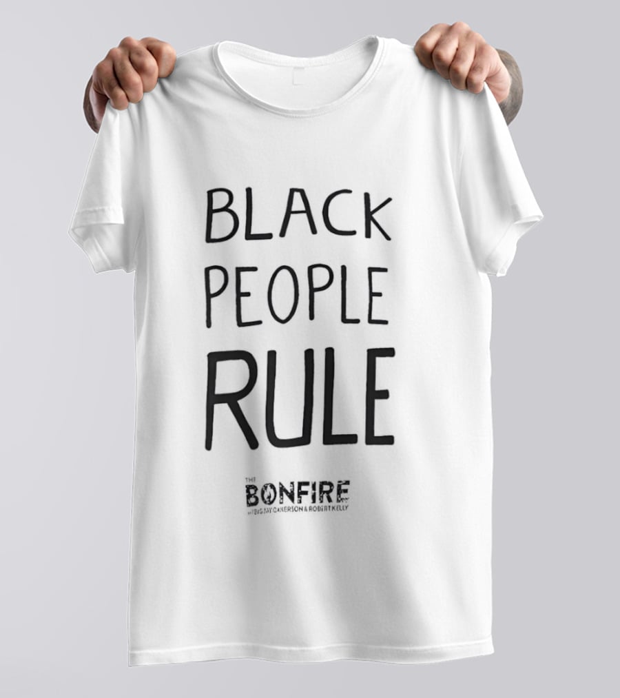 Black People Rule Bonfire Show Big Jay Oakerson Robert Kelly T-Shirt
