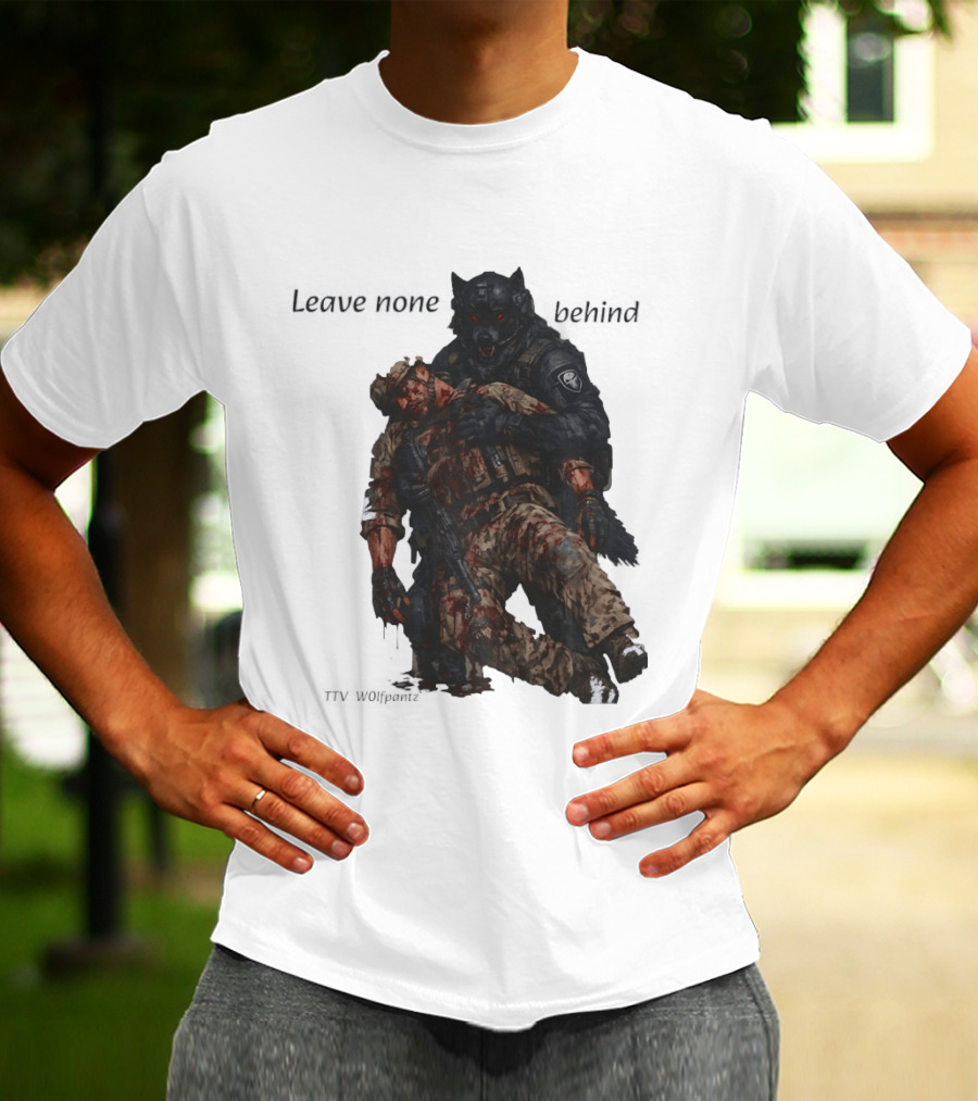 Leave None Behind Wolf And Veteran Military Support T-Shirt