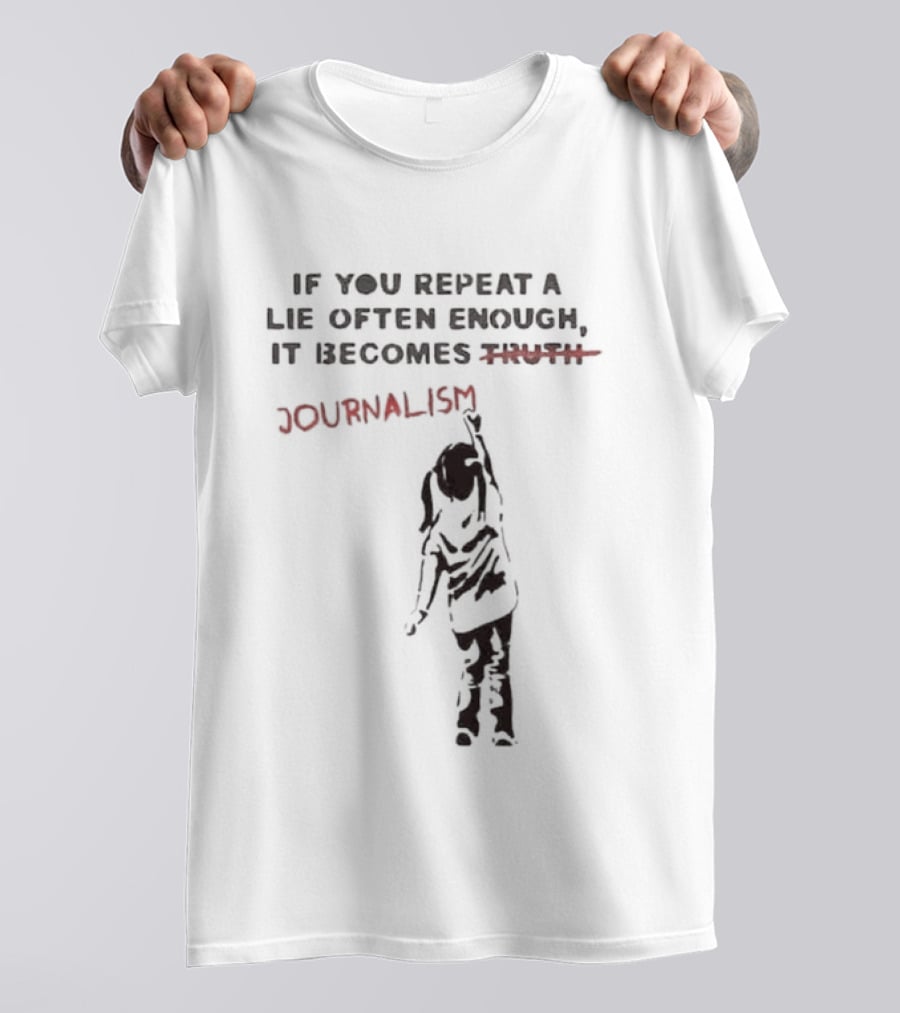 If You Repeat A Lie Often Enough It Becomes Journalism Wording Correction Red Marker T-Shirt
