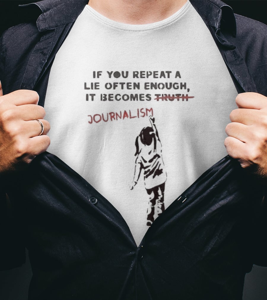 If You Repeat A Lie Often Enough It Becomes Journalism Wording Correction Red Marker T-Shirt