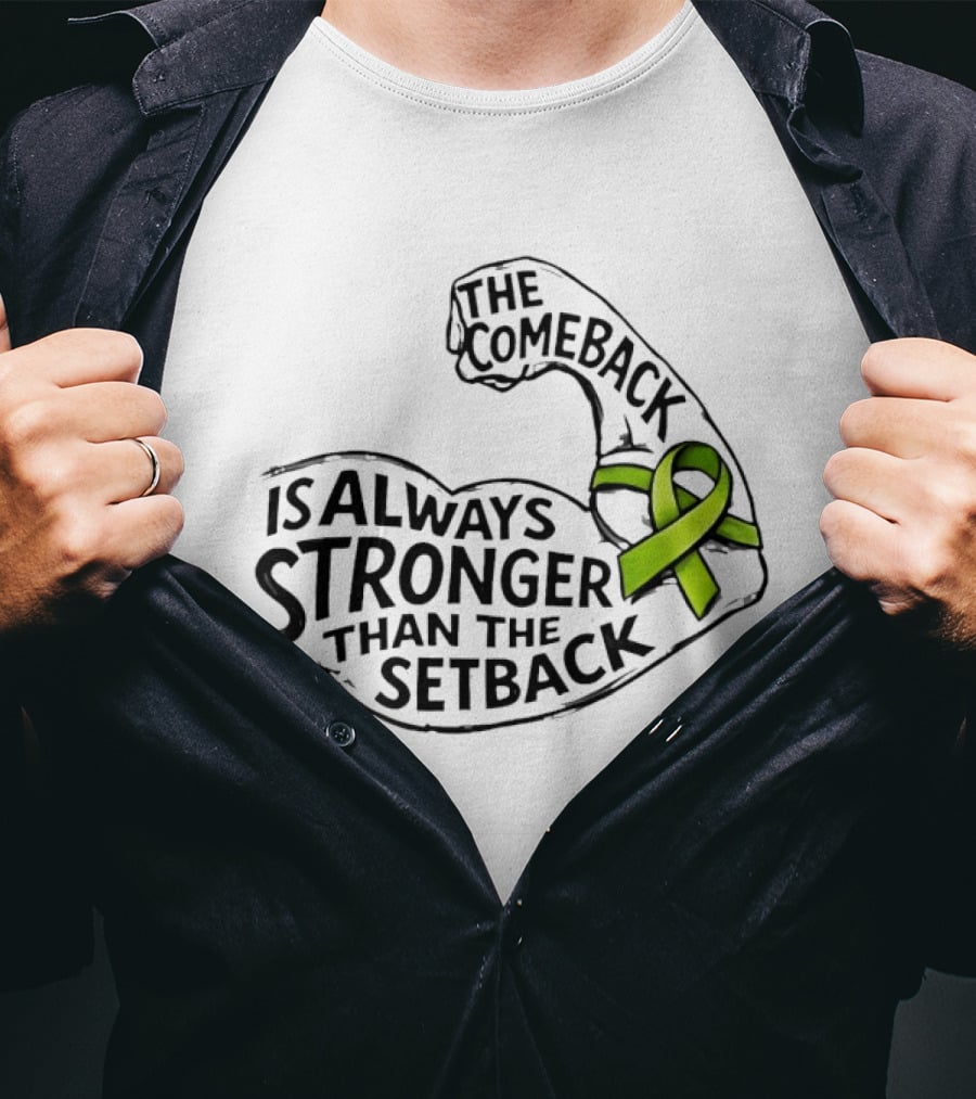 The Comeback Is Always Stronger Than The Setback Non Hodgkin's Lymphoma Awareness Green Ribbon T-Shirt