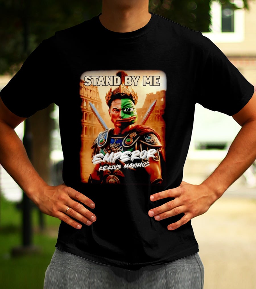 Stand By Me Emperor Kekius Maximus Elon Musk X Pepe Meme T-Shirt