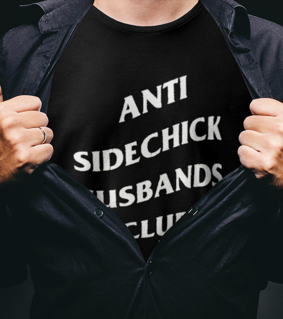 Anti Sidechick Husbands Club T-Shirt