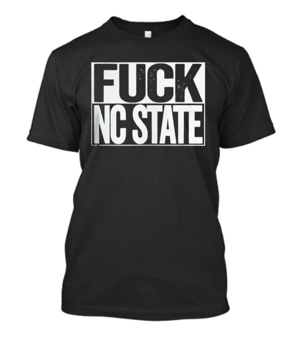 Fuck NC State T-Shirt