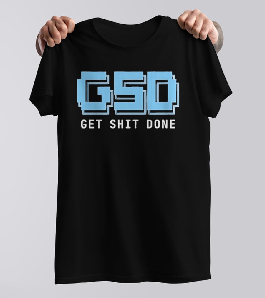 GSD Get Shit Done Motivational T-Shirt