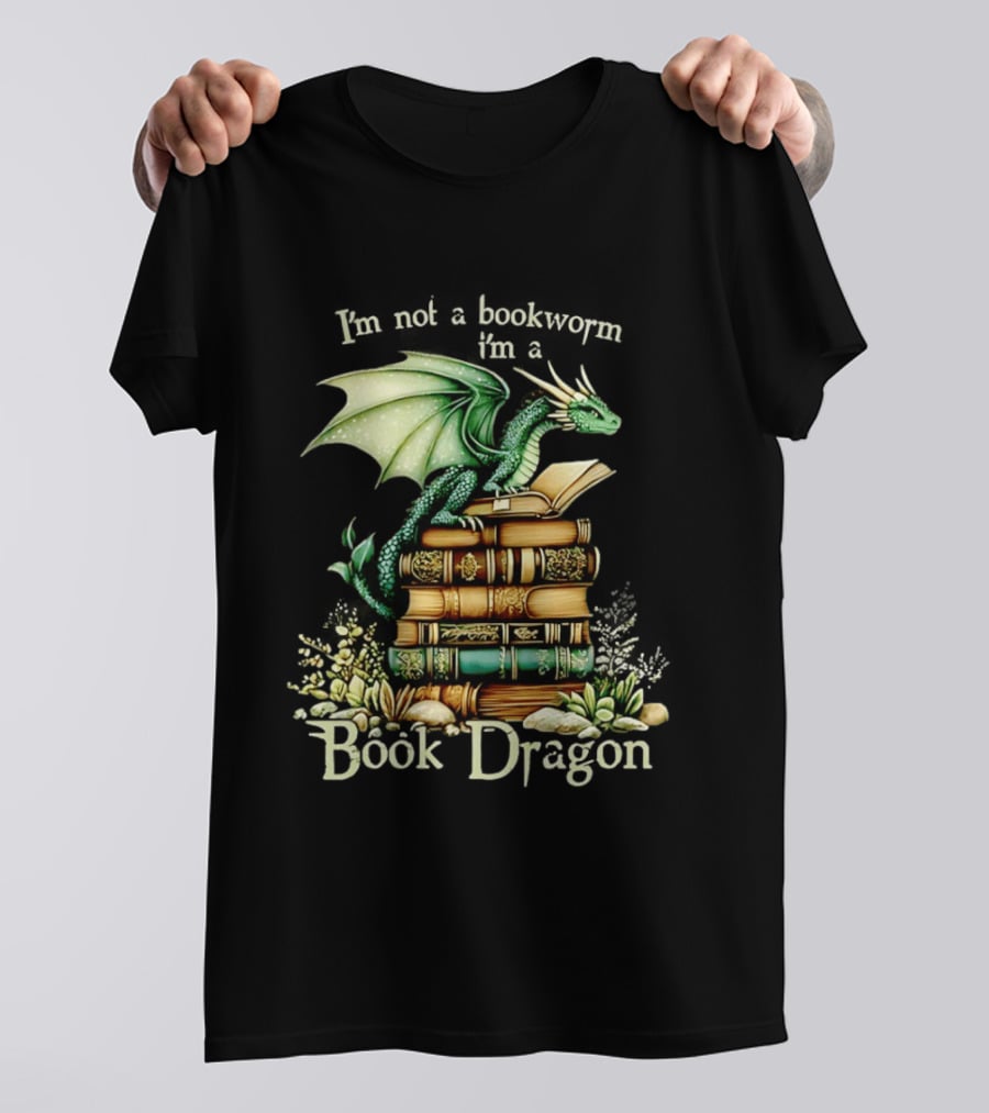 I'm Not A Bookworm I'm A Book Dragon Fantasy Reading Lover T-Shirt