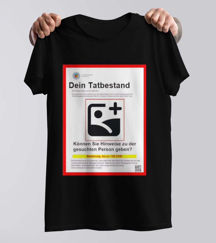 Dein Tatbestand Belohnung Hinweise Gesuchte Person 150000 Euro T-Shirt