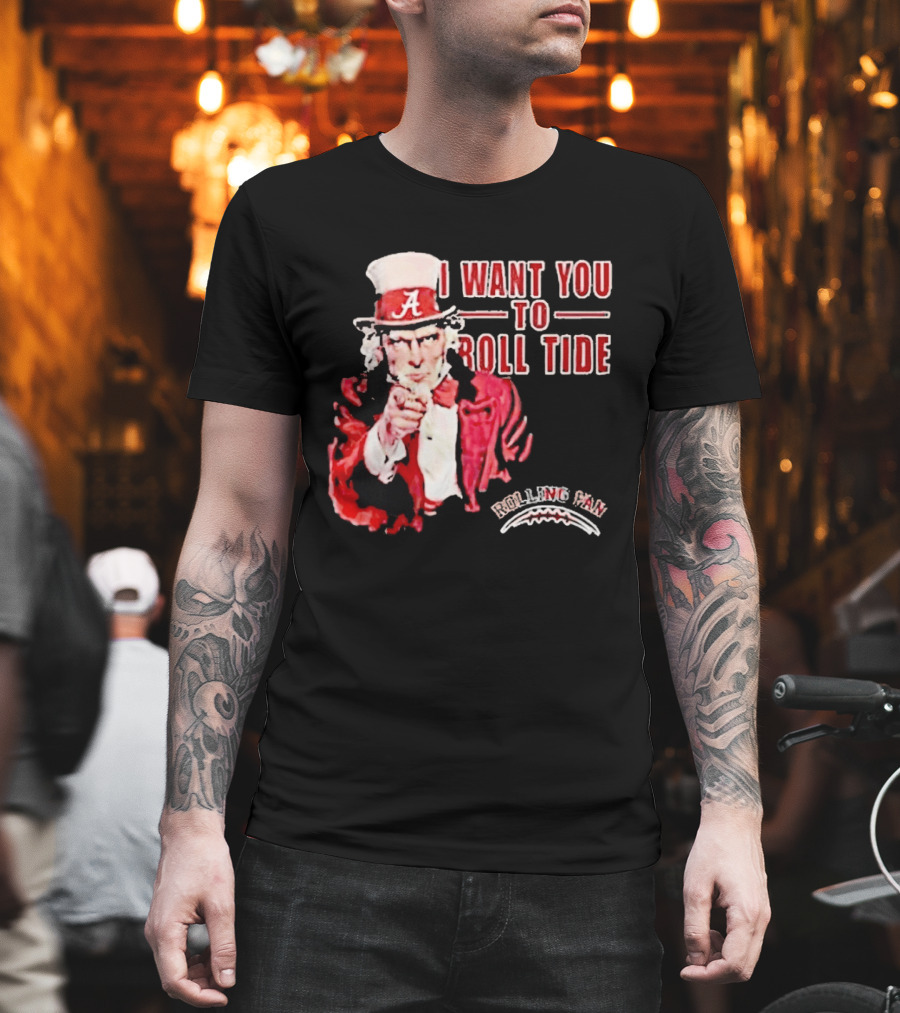 Alabama Crimson Tide Uncle Sam I Want You To Roll Tide Fan Gear T-Shirt