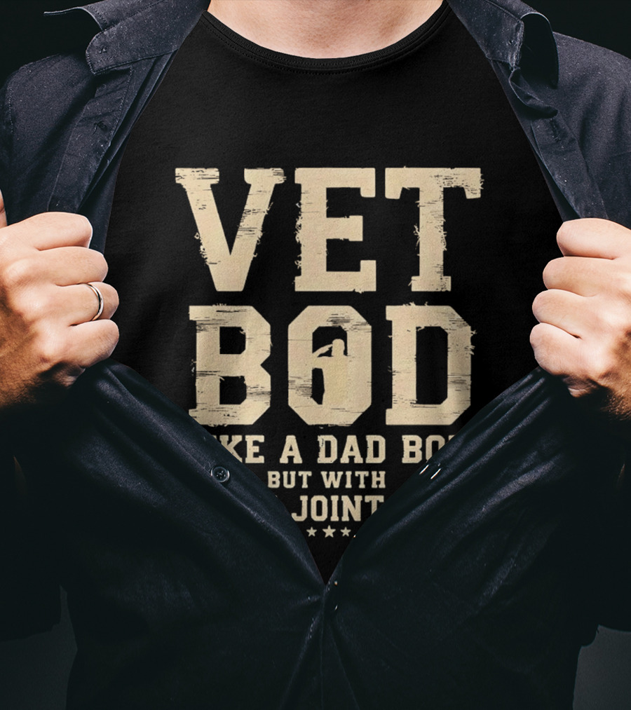 Vet Bod Like A Dad Bod But With More Joint Pain T-Shirt