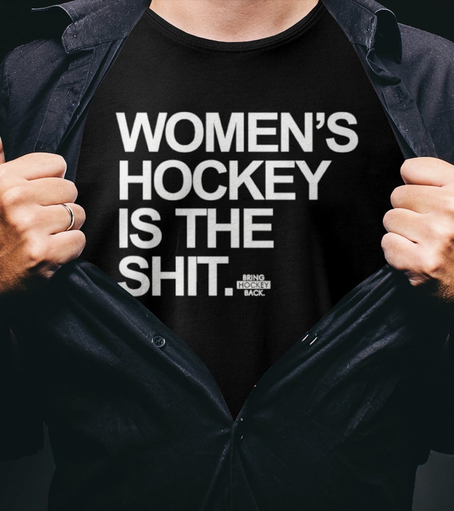 Women's Hockey Is The Shit Bring Hockey Back T-Shirt