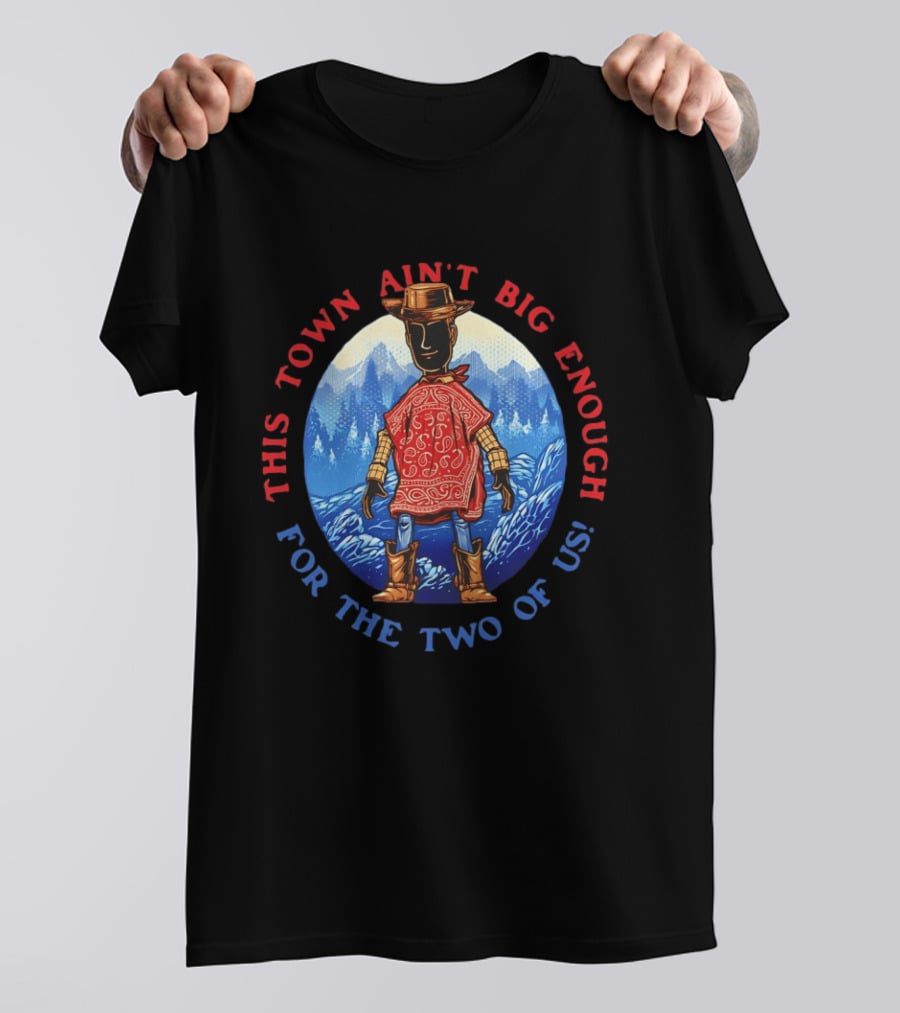 This Town Ain't Big Enough For The Two Of Us Woody Toy Story T-Shirt