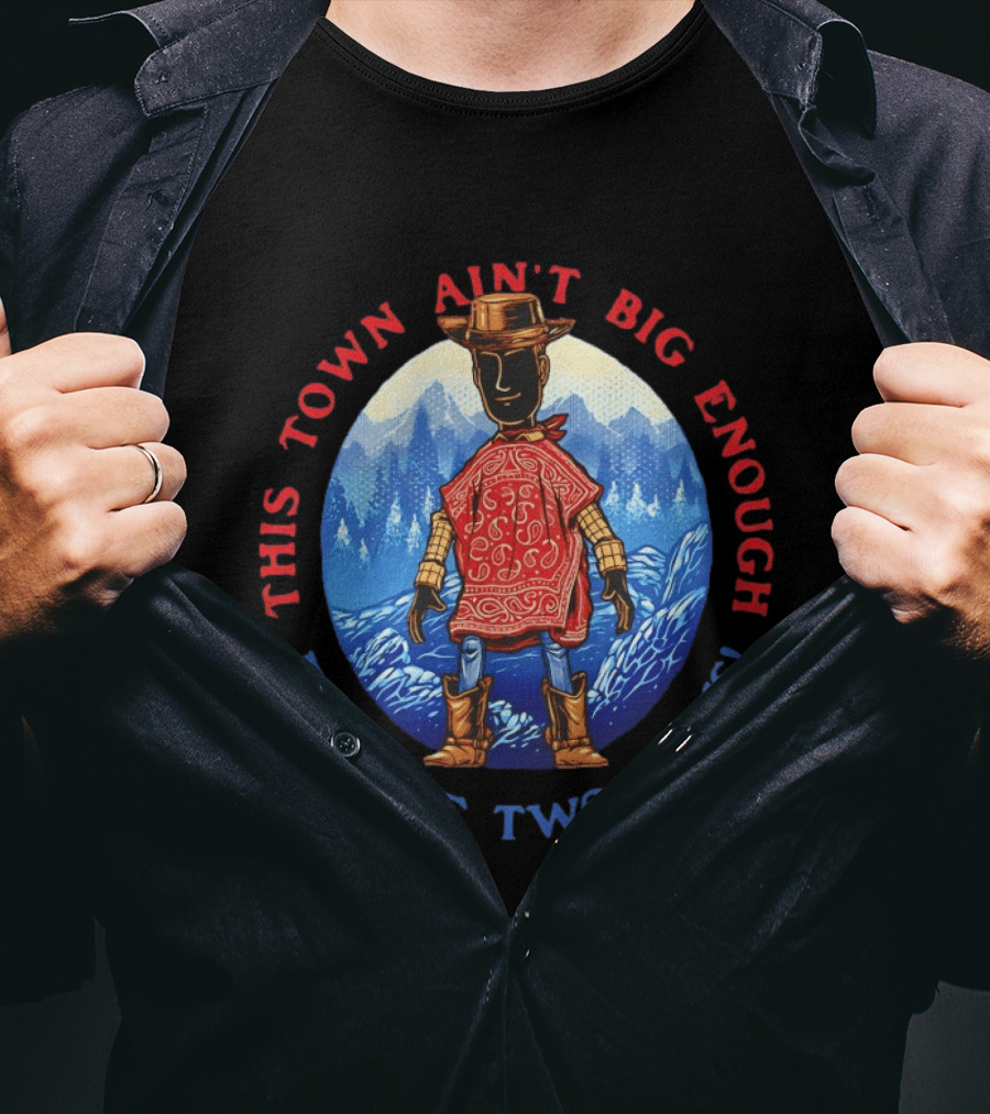 This Town Ain't Big Enough For The Two Of Us Woody Toy Story T-Shirt