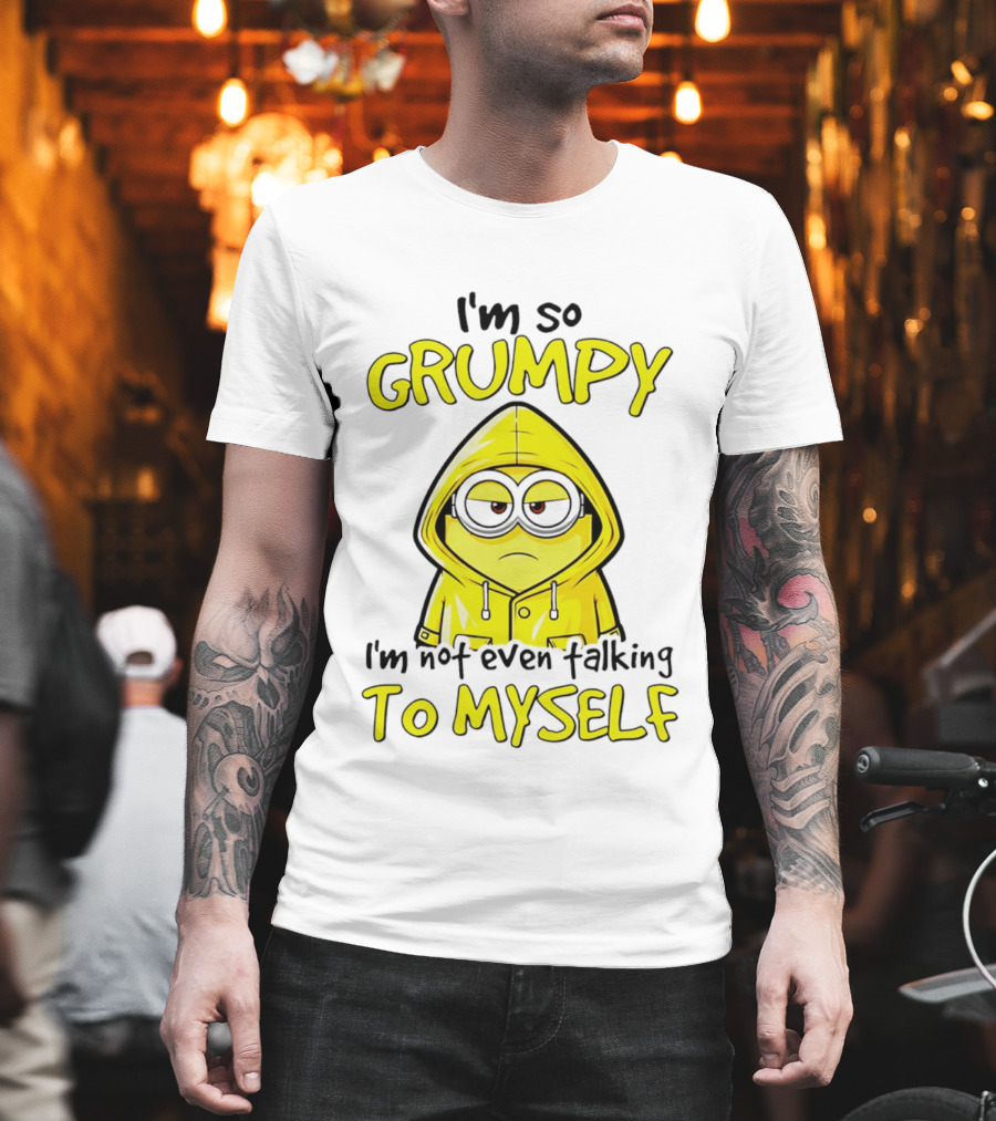 I'm So Grumpy Minion Not Even Talking To Myself Yellow T-Shirt