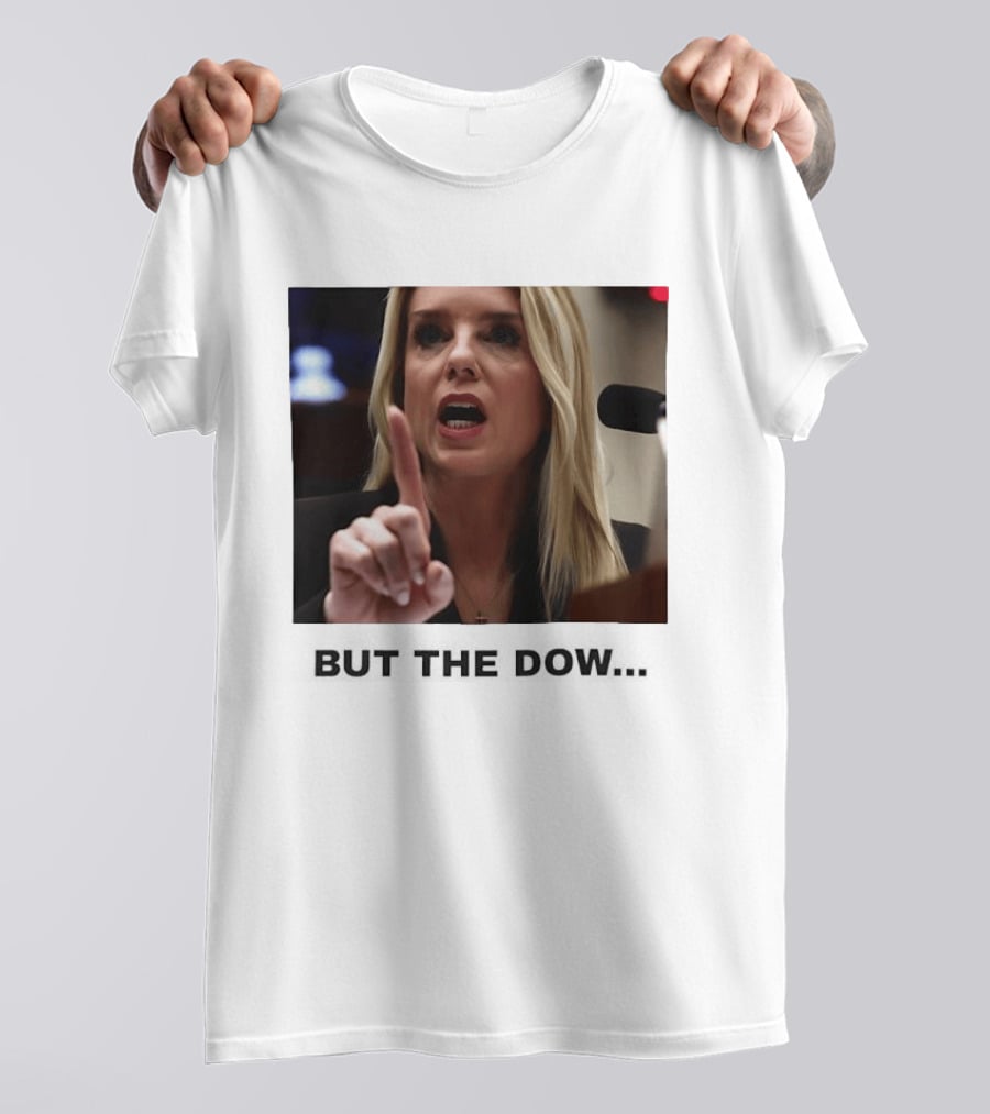 Pam Bondi But The Dow T-Shirt