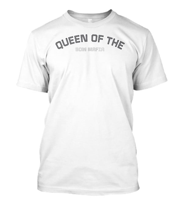 Queen Of The Bow Mafia T-Shirt