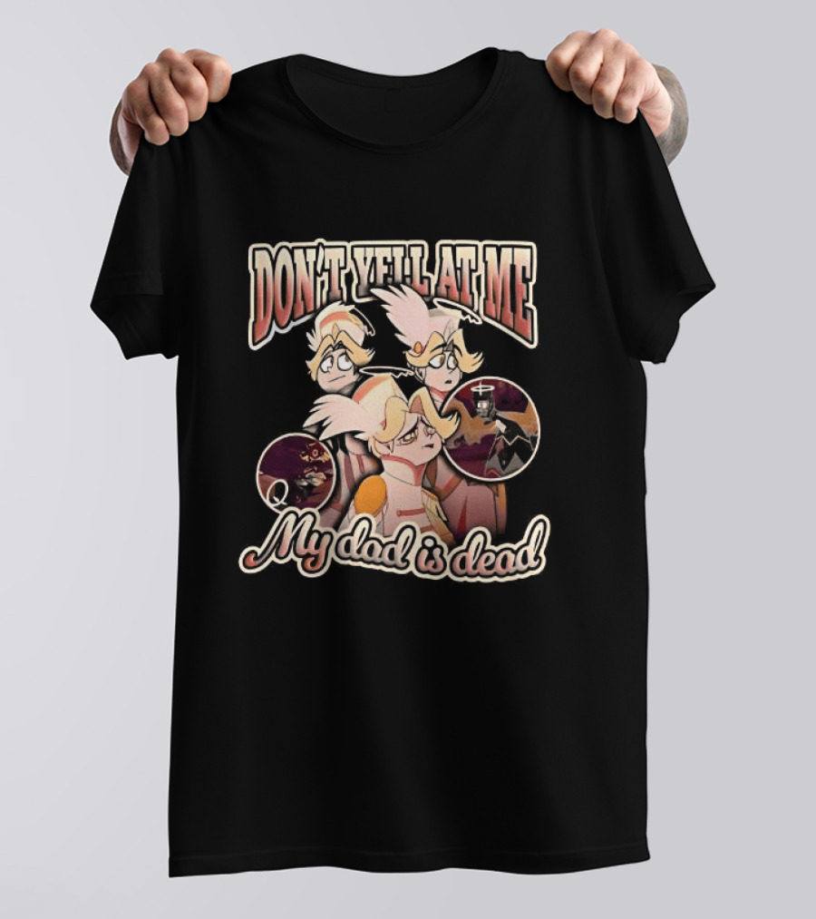 Hazbin Hotel Don't Yell At Me My Dad Is Dead Characters T-Shirt