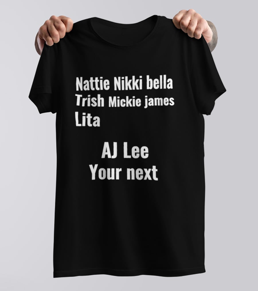 Nattie Nikki Bella Trish Mickie James Lita AJ Lee Your Next T-Shirt
