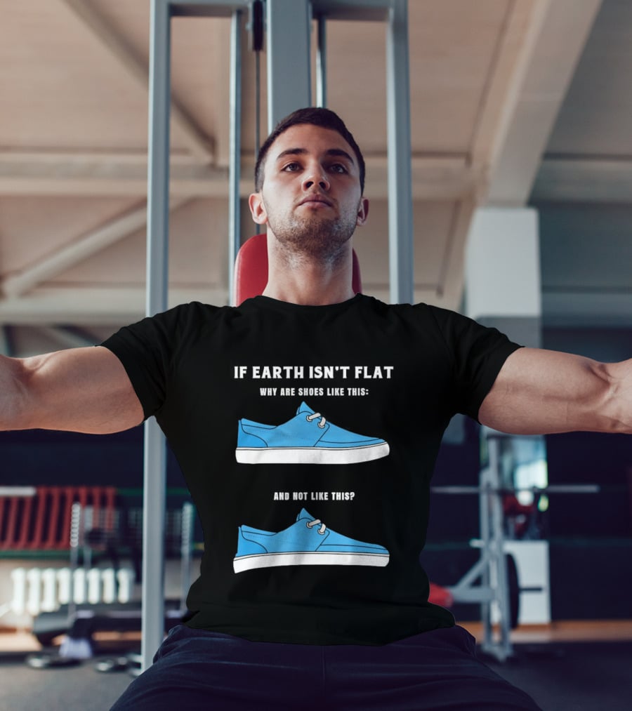 If Earth Isn't Flat Why Are Shoes Like This Blue Sneakers T-Shirt