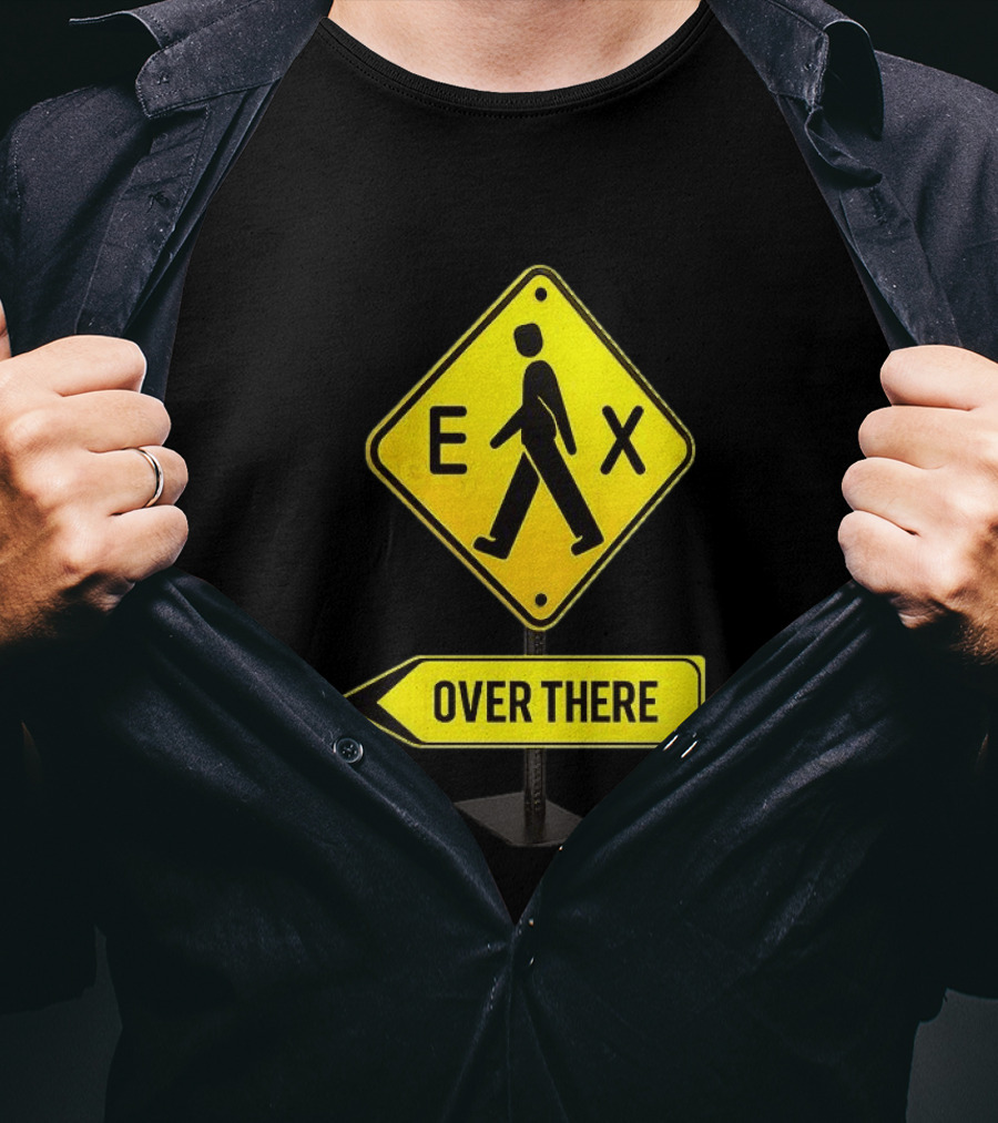 Pedestrian Caution Sign EX Over There T-Shirt