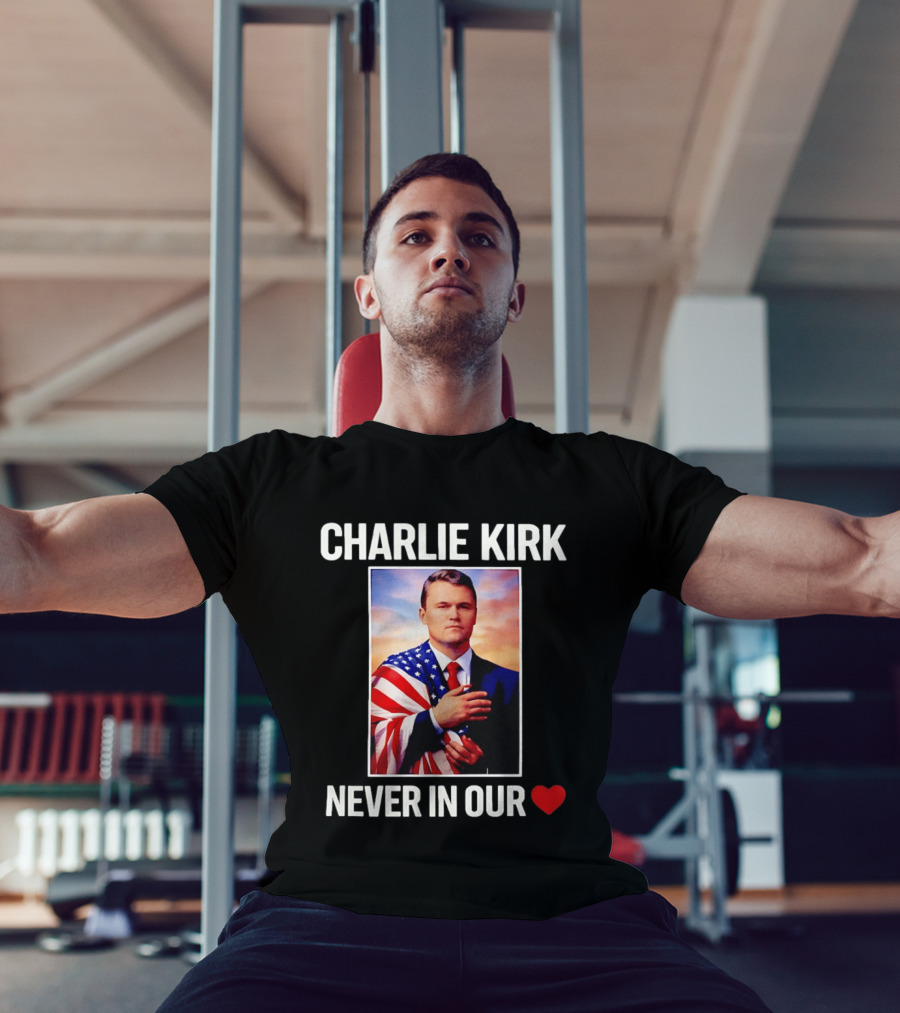 Charlie Kirk Never In Our Heart Flagged T-Shirt