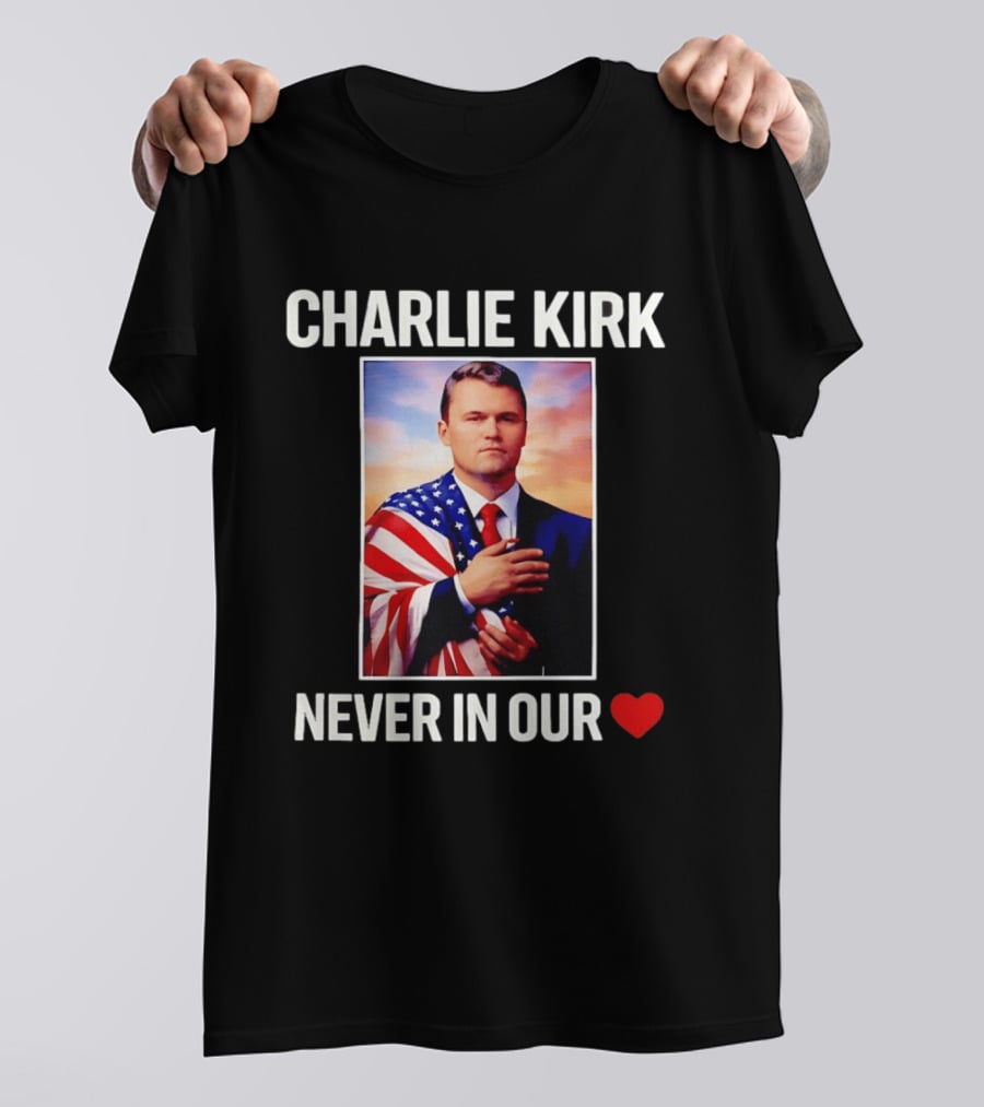 Charlie Kirk Never In Our Heart Flagged T-Shirt