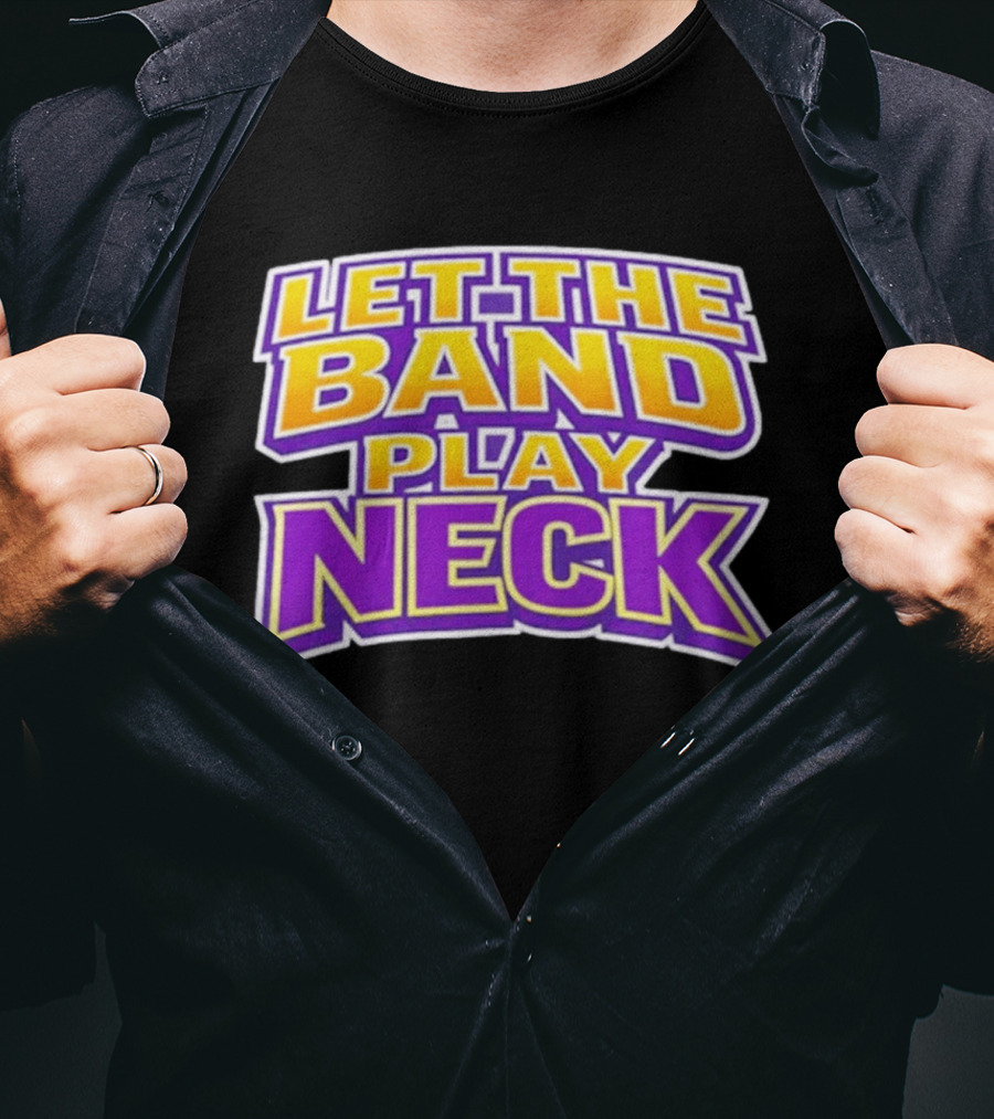 Let The Band Play Neck LSU T-Shirt
