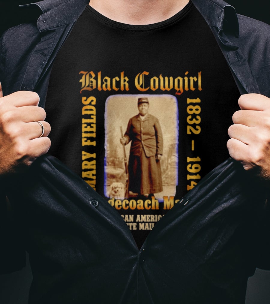 Black Cowgirl Mary Fields Stagecoach Mary 1832 1914 First African American Female Star Route Mail Carrier T-Shirt