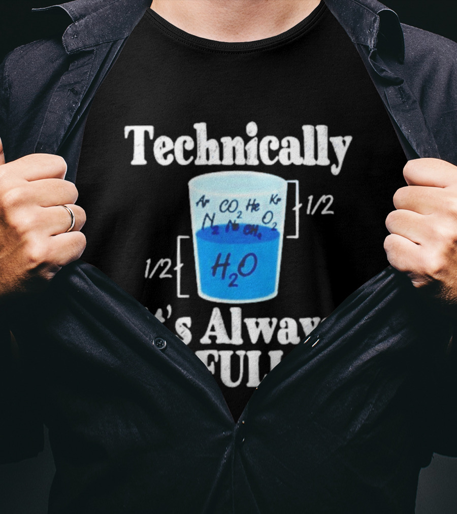 Technically It's Always Full Science Humor Chemistry Beaker T-Shirt