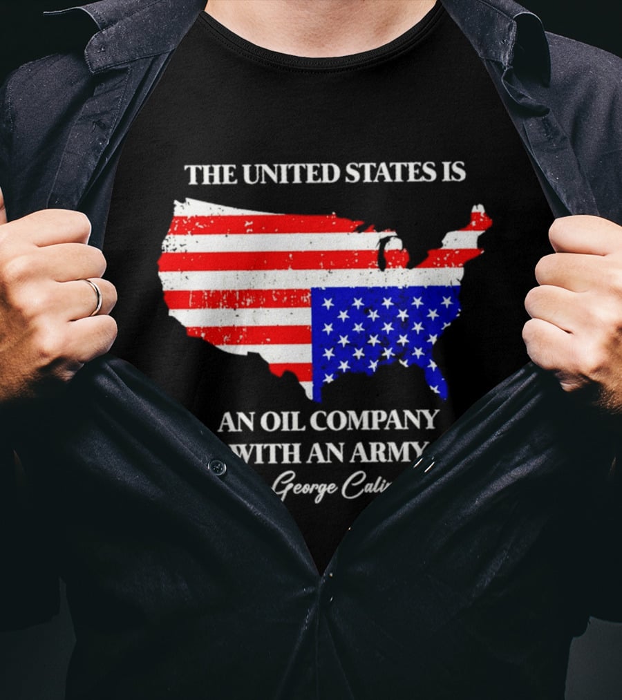 The United States Is An Oil Company With An Army Map George Carlin T-Shirt