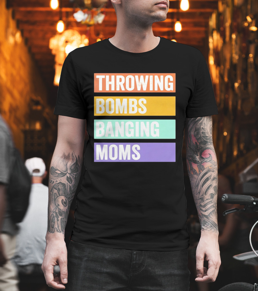 Throwing Bombs Banging Moms Text Bold Colorful Strips T-Shirt
