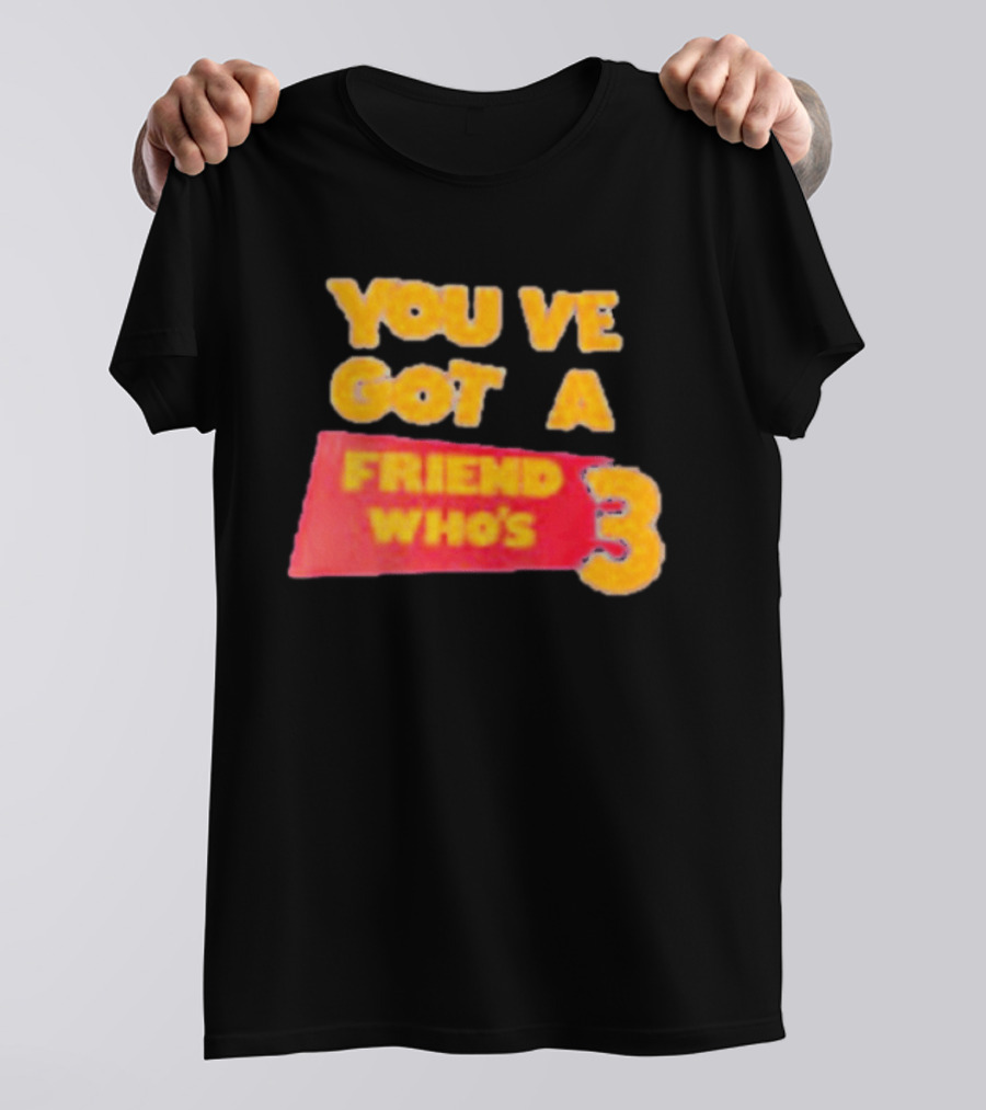You've Got A Friend Who's 3 Toy Story T-Shirt
