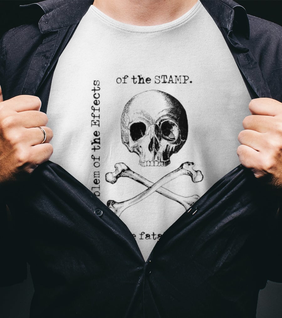 Effects Of The Stamp On The Fatal Jolly Roger T-Shirt