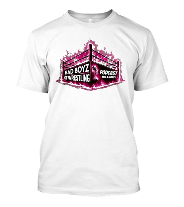 Bad Boyz Of Wrestling Podcast Mel And Money Punk Flame Wrestling Ring T-Shirt