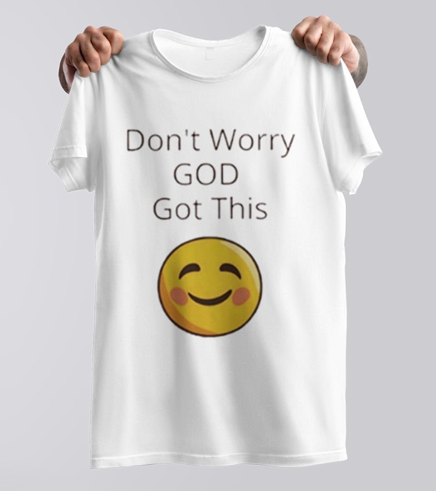 Don't Worry God Got This Smiley Face T-Shirt