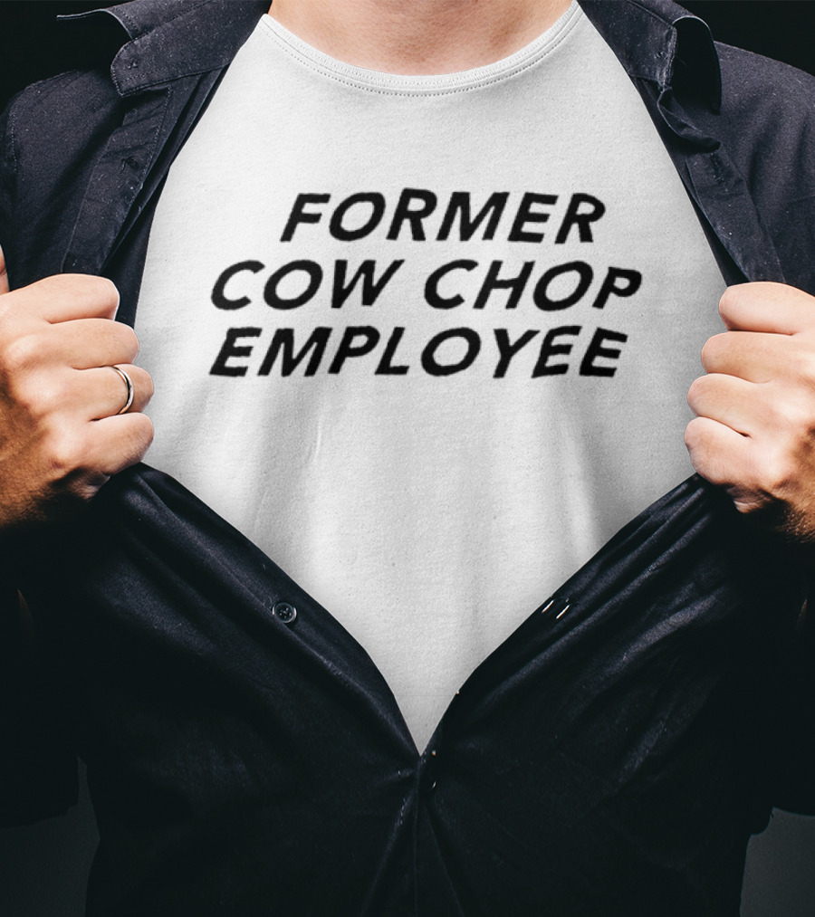 Former Cow Chop Employee Exclusive Fan Edition T-Shirt