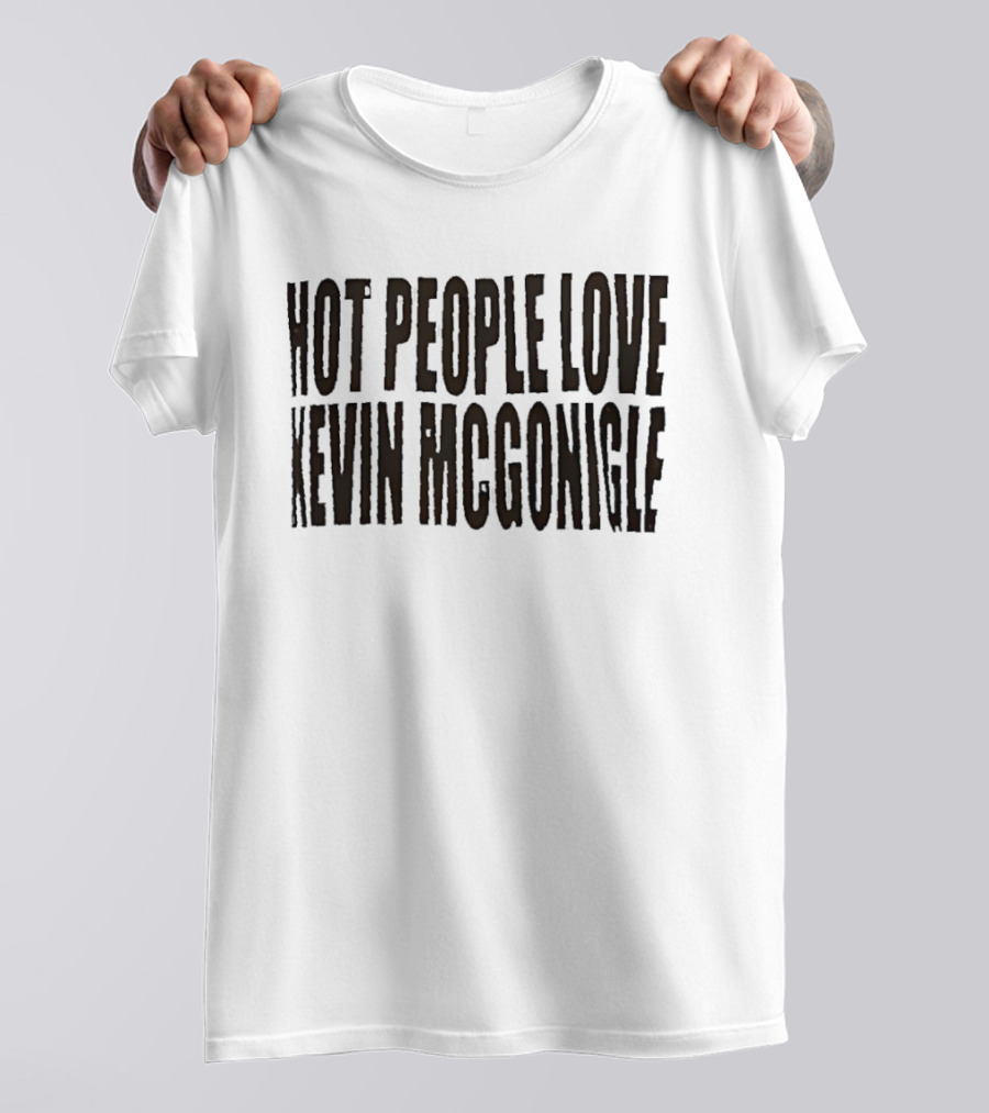 Hot People Love Kevin McGonigle T-Shirt