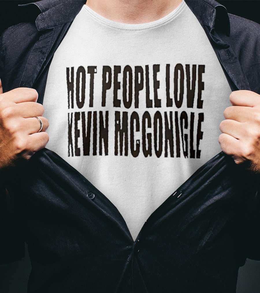 Hot People Love Kevin McGonigle T-Shirt