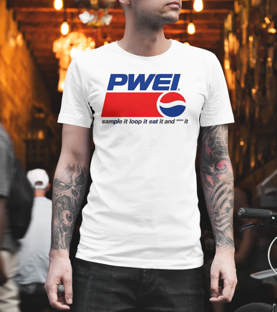 PWEI Sample It Loop It Eat It And F**k It Pepsi T-Shirt