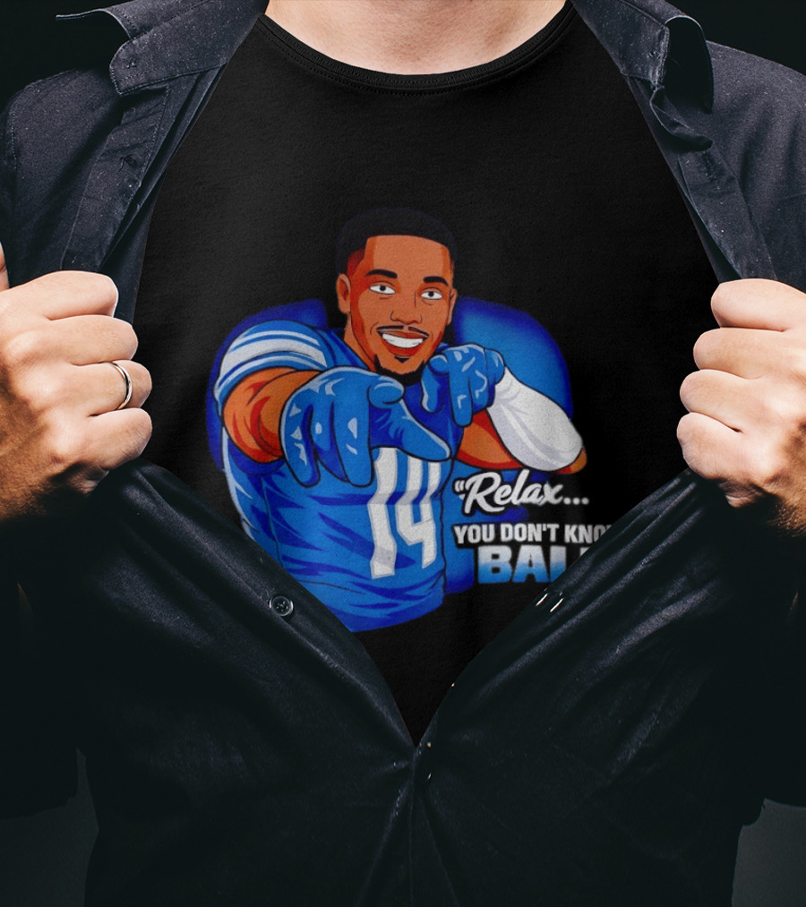Amon Ra St Brown 14 Detroit Lions Relax You Don't Know Ball T-Shirt