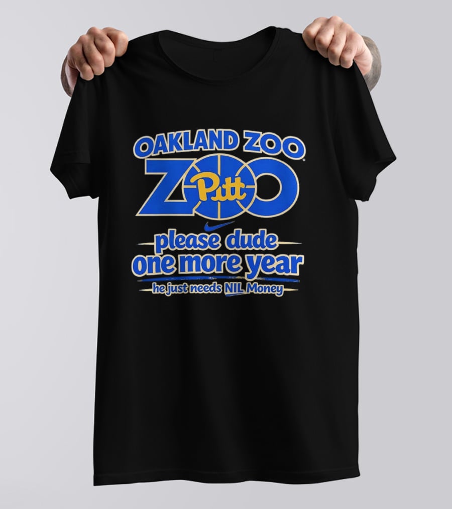 Oakland Zoo Pitt Panthers Please Dude One More Year Needs NIL Money T-Shirt
