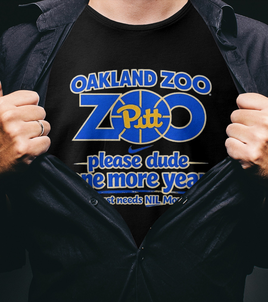 Oakland Zoo Pitt Panthers Please Dude One More Year Needs NIL Money T-Shirt