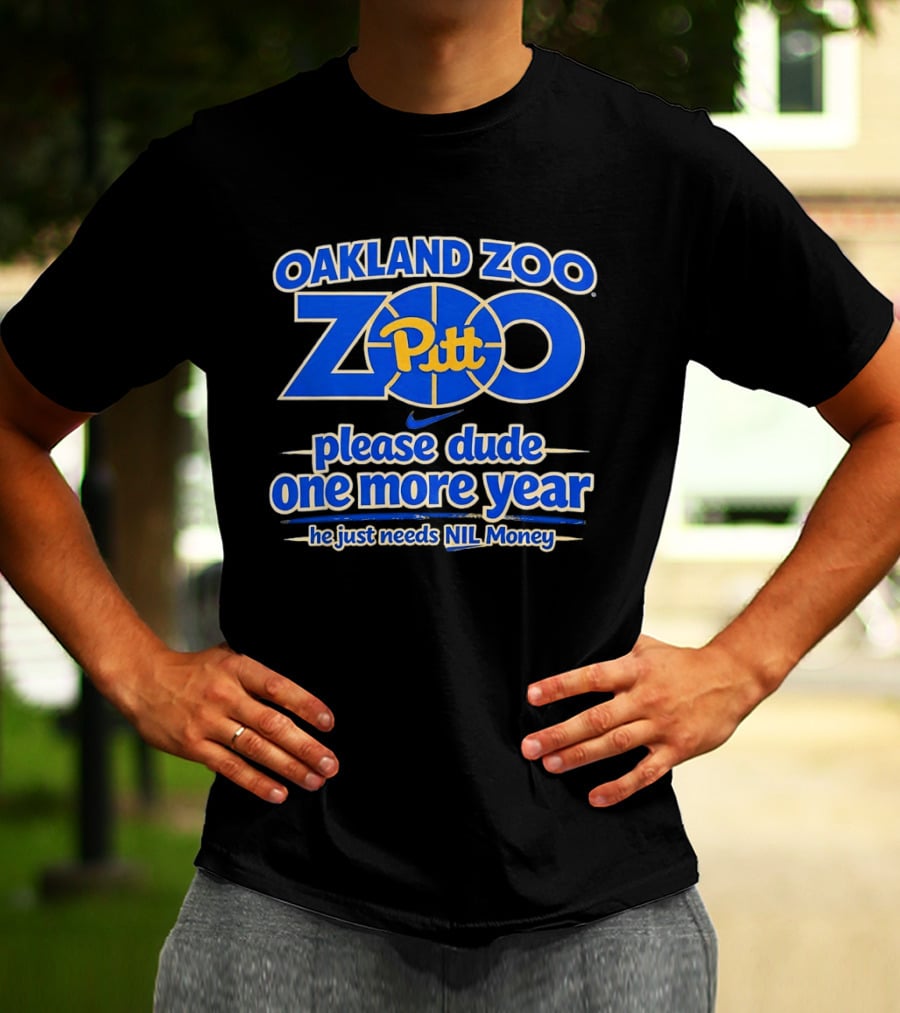 Oakland Zoo Pitt Panthers Please Dude One More Year Needs NIL Money T-Shirt