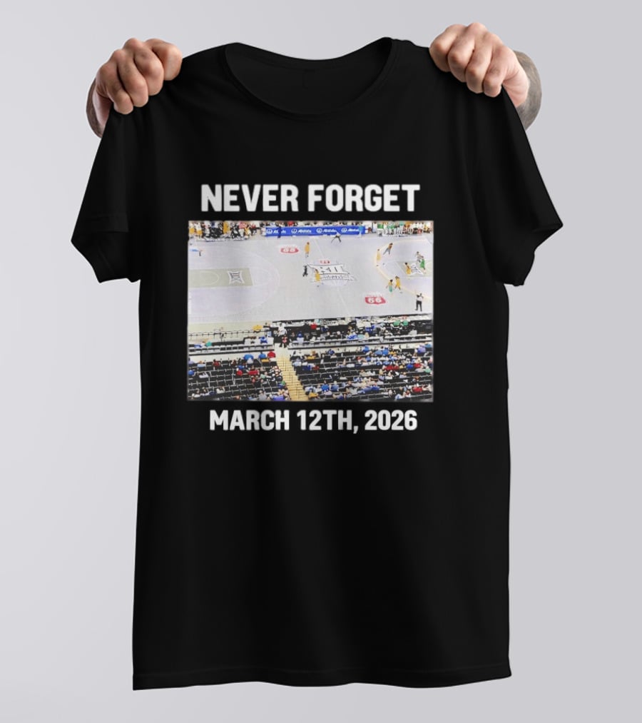 Big 12 Never Forget March 12th 2026 Basketball Court Event T-Shirt