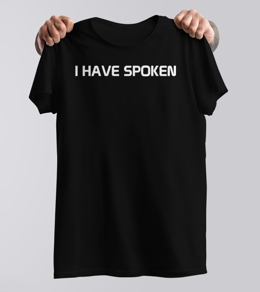 I Have Spoken Mandalorian Quote Star Wars Pop Culture T-Shirt