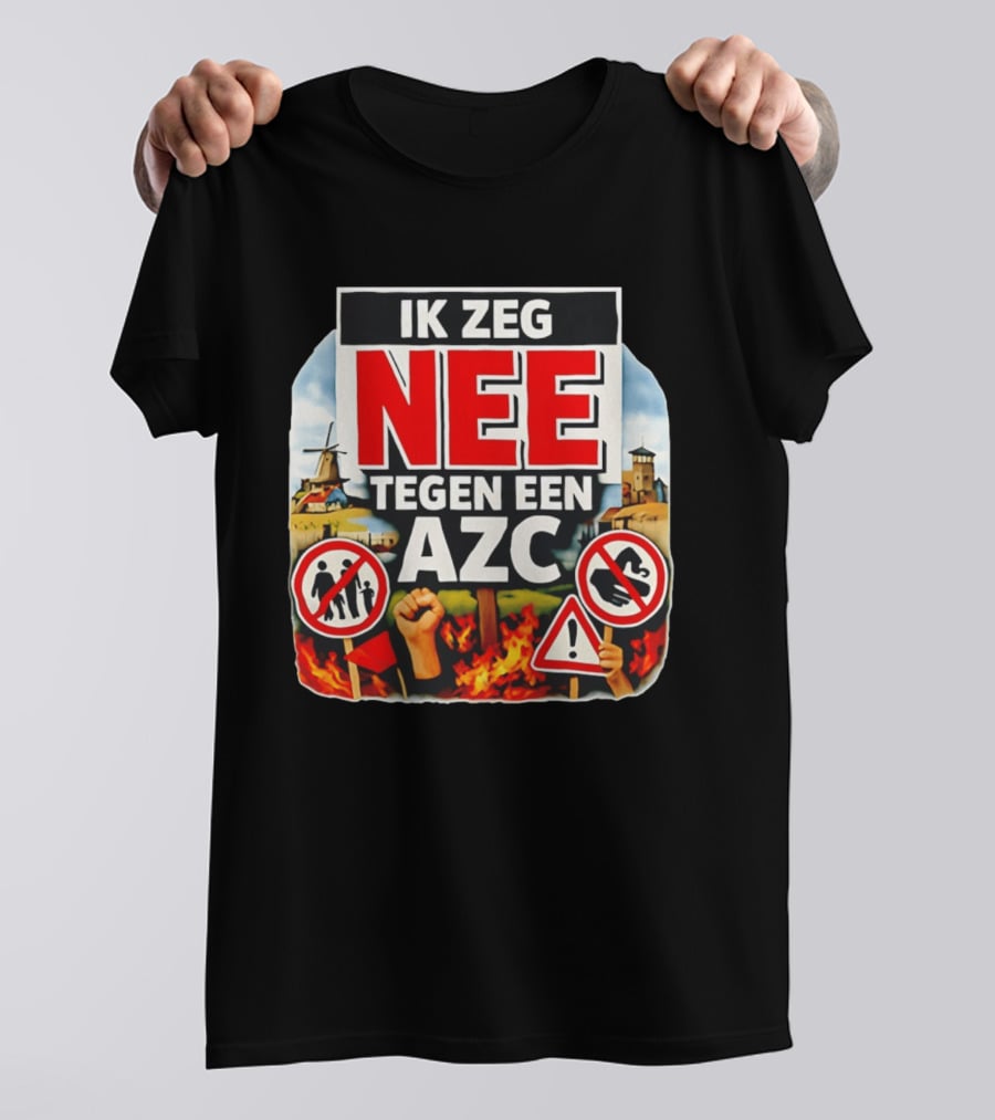 Ik Zeg Nee Tegen Een AZC Protest Visual With Dutch Signs T-Shirt