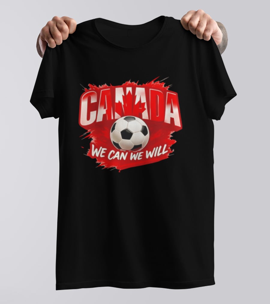 Canada We Can We Will Soccer Football T-Shirt