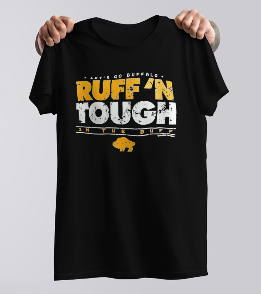 Let's Go Buffalo Ruff 'N Tough In The Buff Sabers T-Shirt